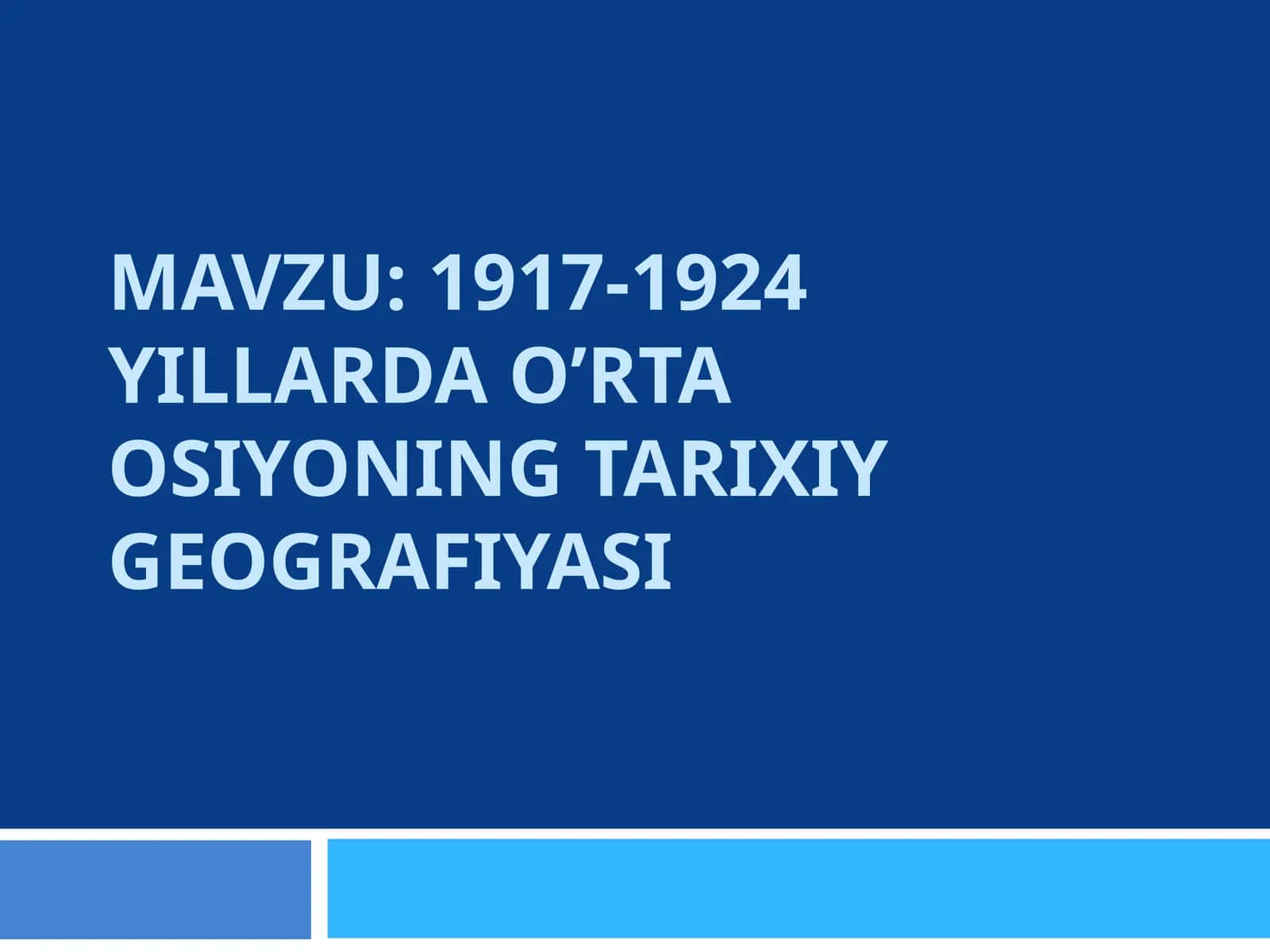 1917-1924 YILLARDA O’RTA OSIYONING TARIXIY GEOGRAFIYASI 1
