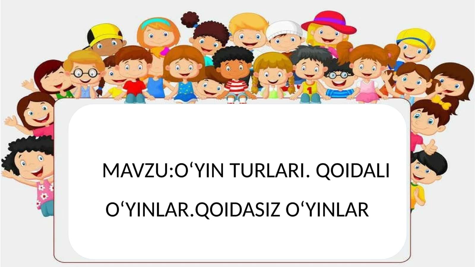 O‘YIN TURLARI.QOIDALI O‘YINLAR.QOIDASIZ O‘YINLAR 1