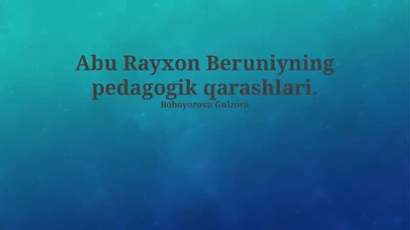 Abu Rayxon Beruniyning pedagogik qarashlari 1