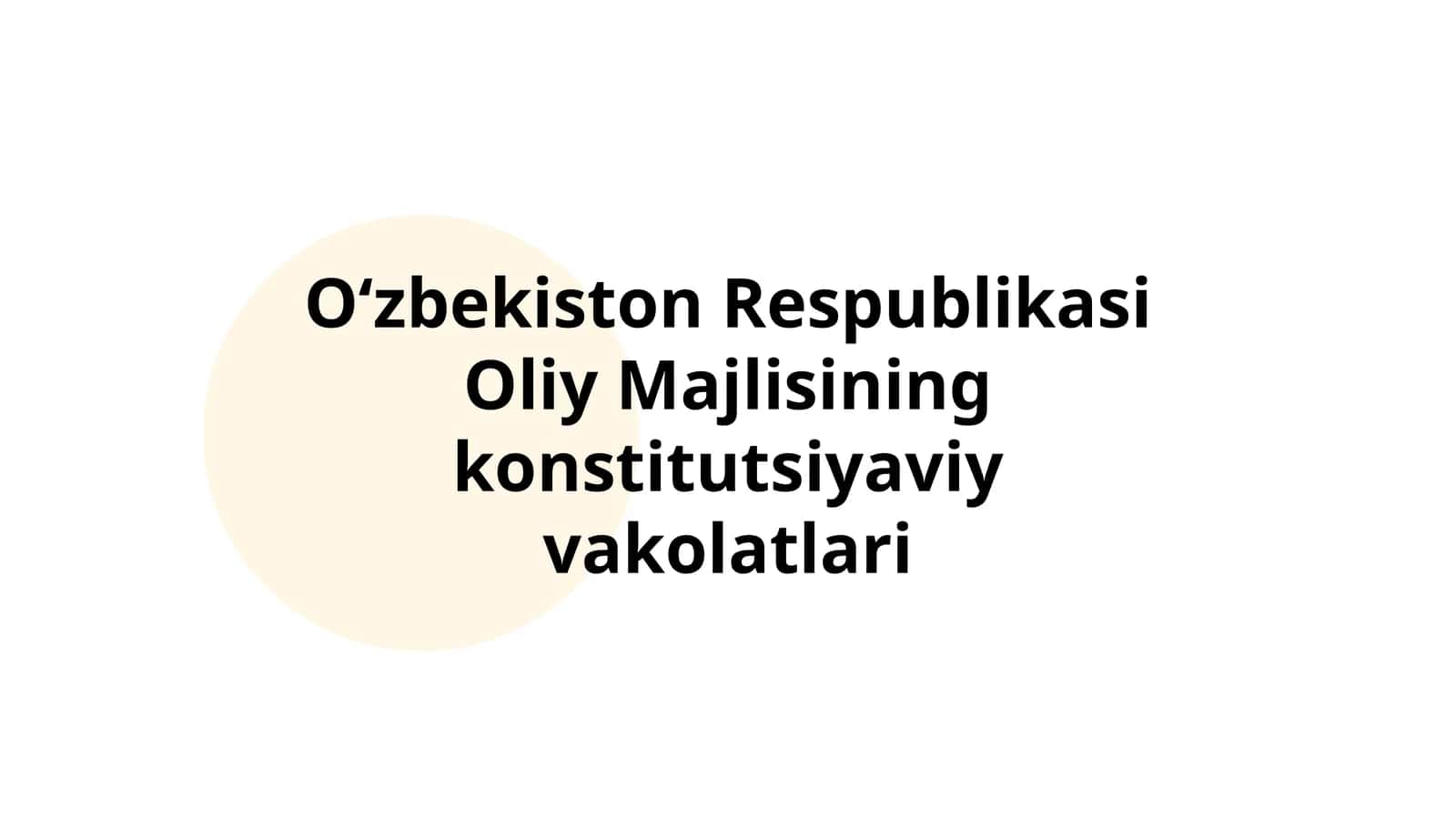 Oʻzbekiston Respublikasi Oliy Majlisining konstitutsiyaviy vakolatlari 1