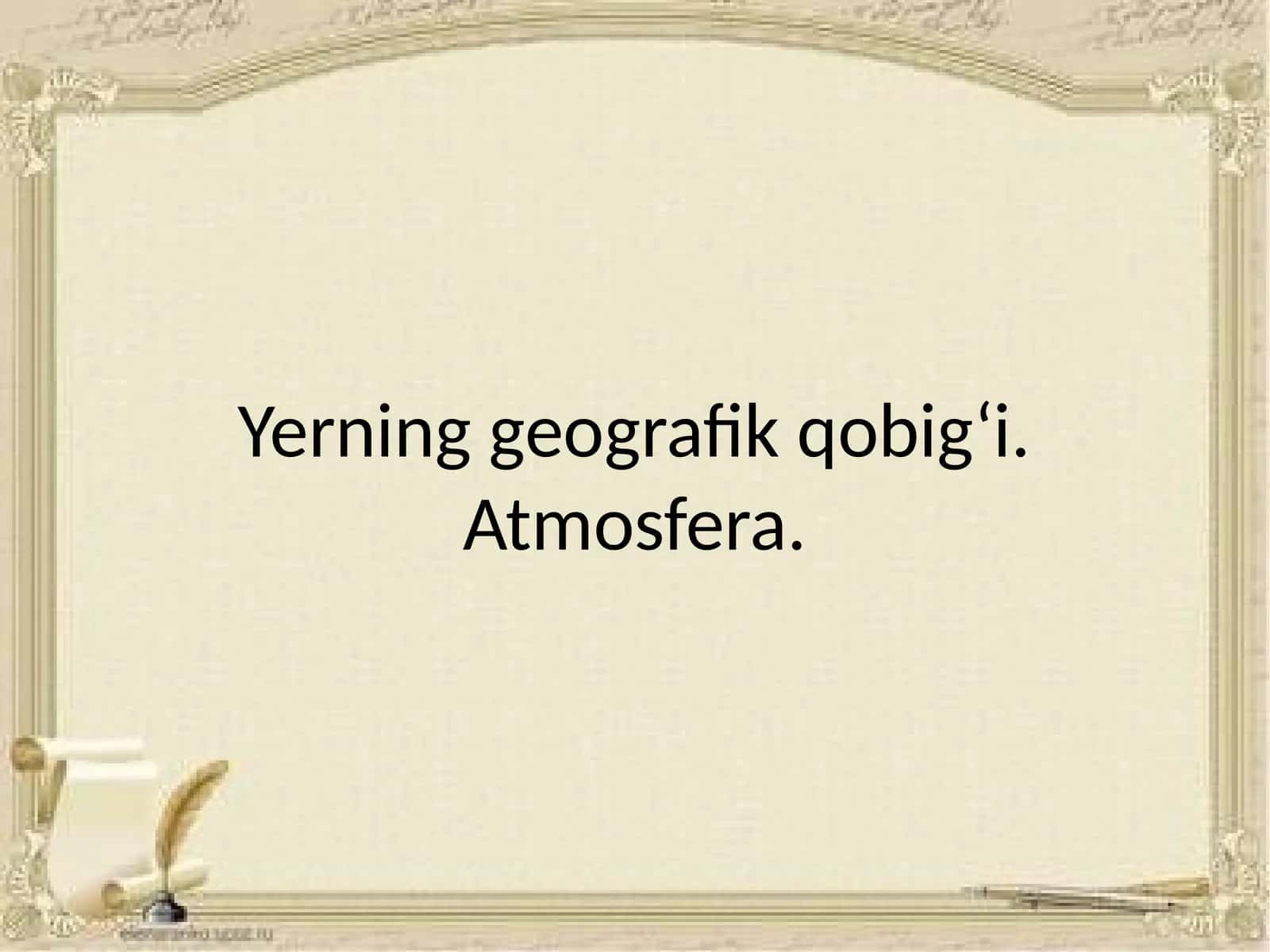 Yerning geografik qobig‘i. Atmosfera 1