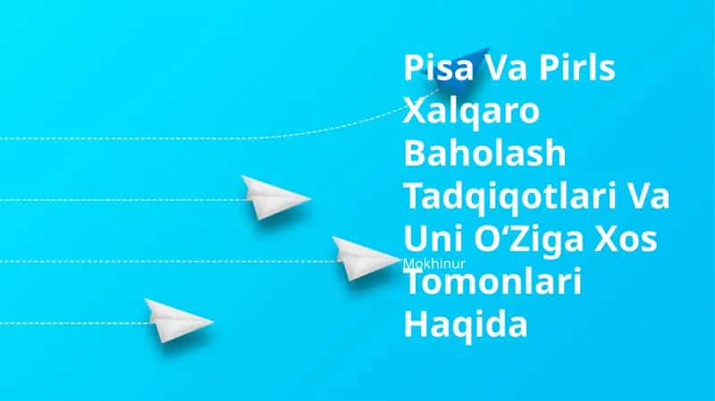Pisa Va Pirls Xalqaro Baholash Tadqiqotlari Va Uni O‘Ziga Xos Tomonlari Haqida 1