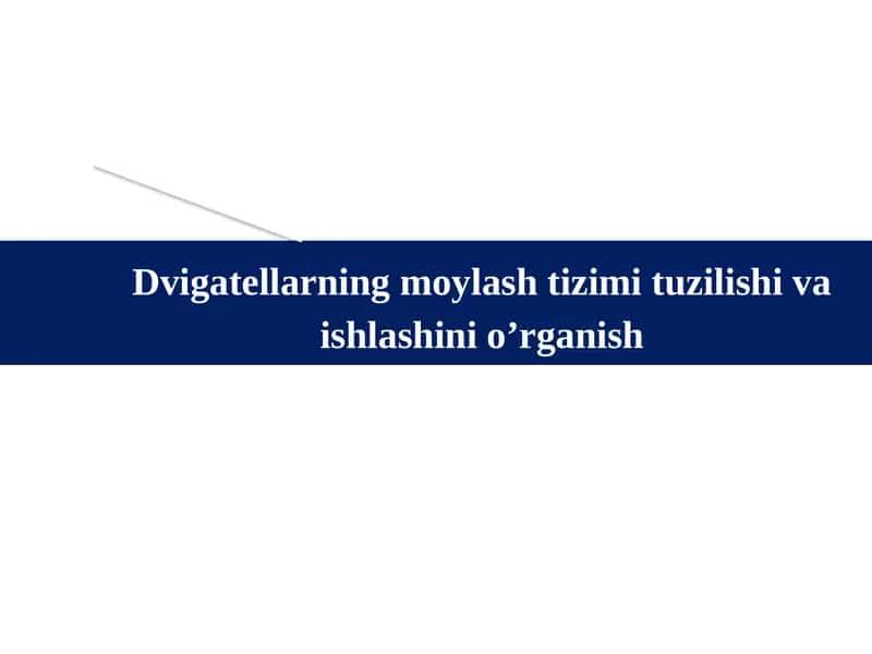 Dvigatellarning moylash tizimi tuzilishi va ishlashini o’rganish 1