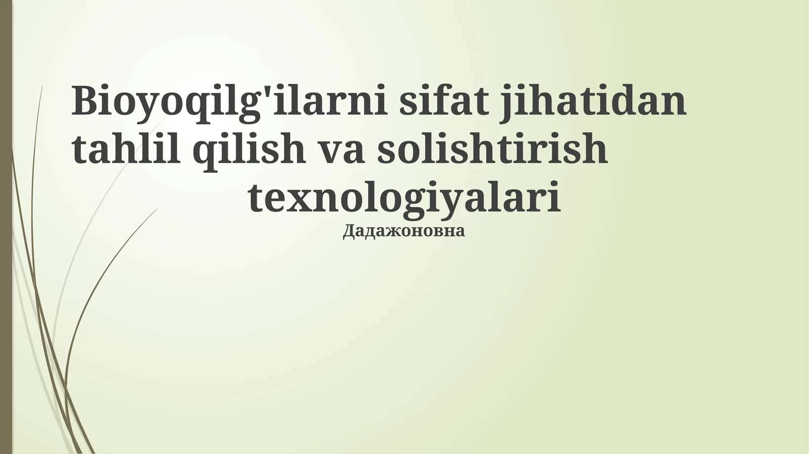 Bioyoqilg'ilarni sifat jihatidan tahlil qilish va solishtirish texnologiyalari 1