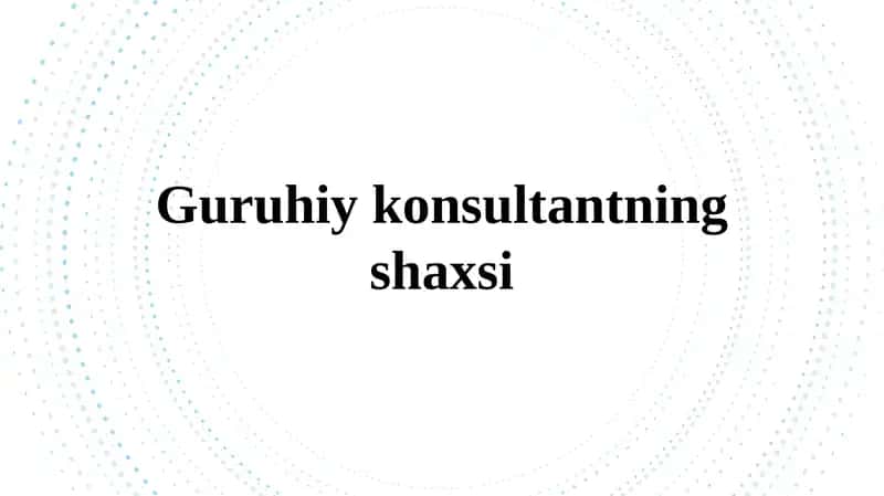 Psixologik maslahatga qo‘yiladigan talablar va psixolog-maslahatchi kasbiy tayyorlash 1