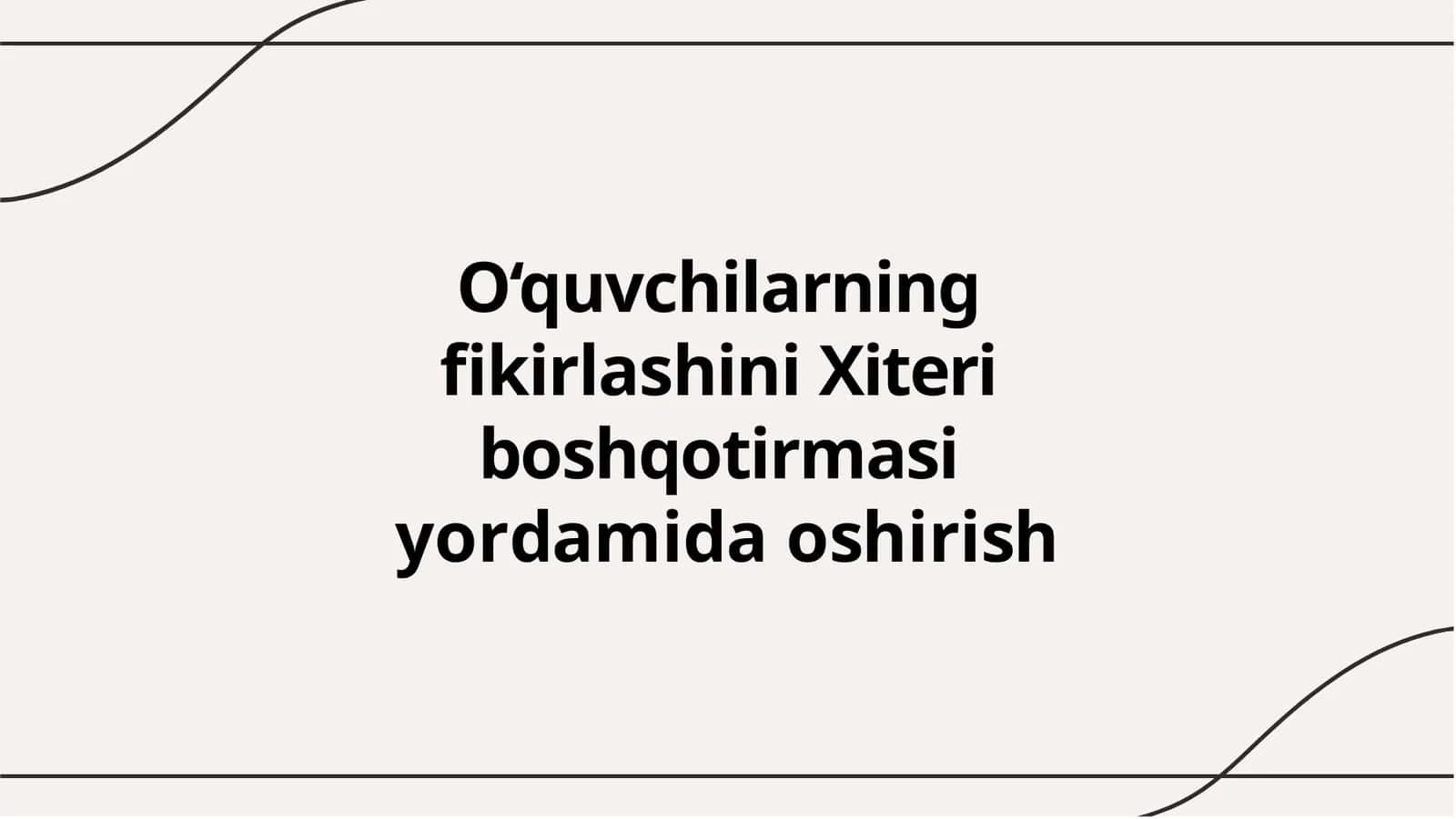 O‘quvchilarning  ﬁkirlashini Xiteri  boshqotirmasi  yordamida oshirish 1