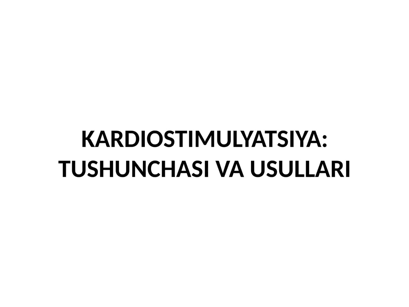 KARDIOSTIMULYATSIYA: TUSHUNCHASI VA USULLARI 1
