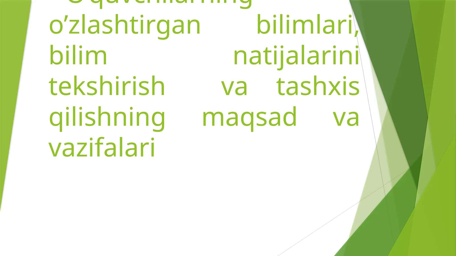 O’quvchilarning o’zlashtirgan bilimlari, bilim natijalarini tekshirish va tashxis qilishning maqsad va vazifalari 1