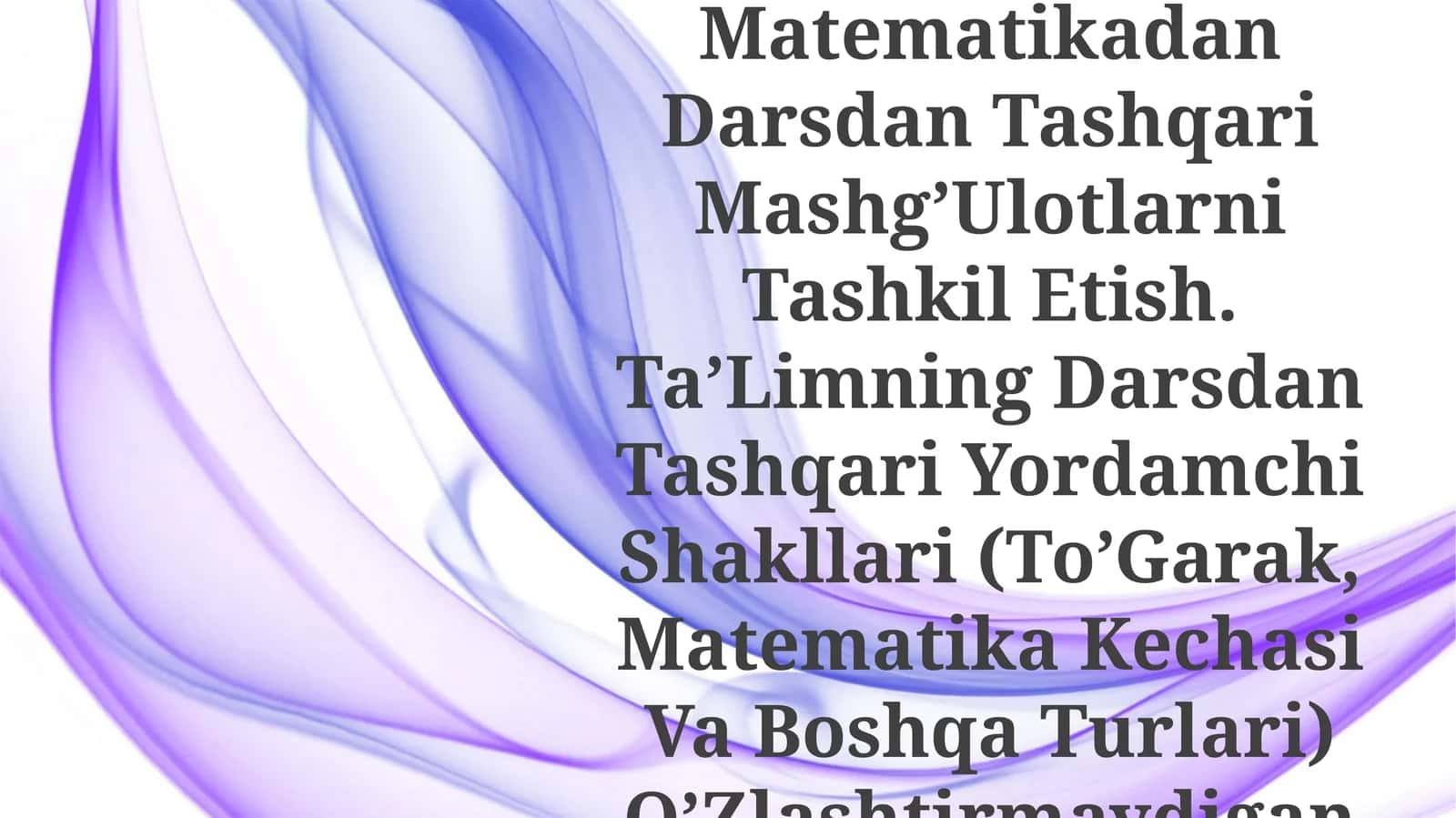 Texnologik Xaritalar Tuzish. Muammoli Dars Va Uni Tashkil Qilish Usullari. Darsni Tahlil Qilish. Boshlang’Ich Sinf Matematikadan Darsdan Tashqari Mashg’Ulotlarni Tashkil Etish 1