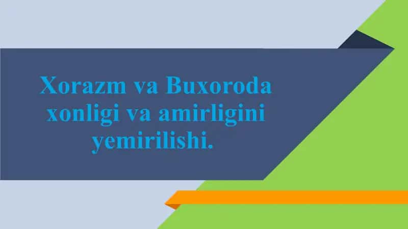 Xorazm va Buxoroda xonligi va amirligini yemirilishi 1