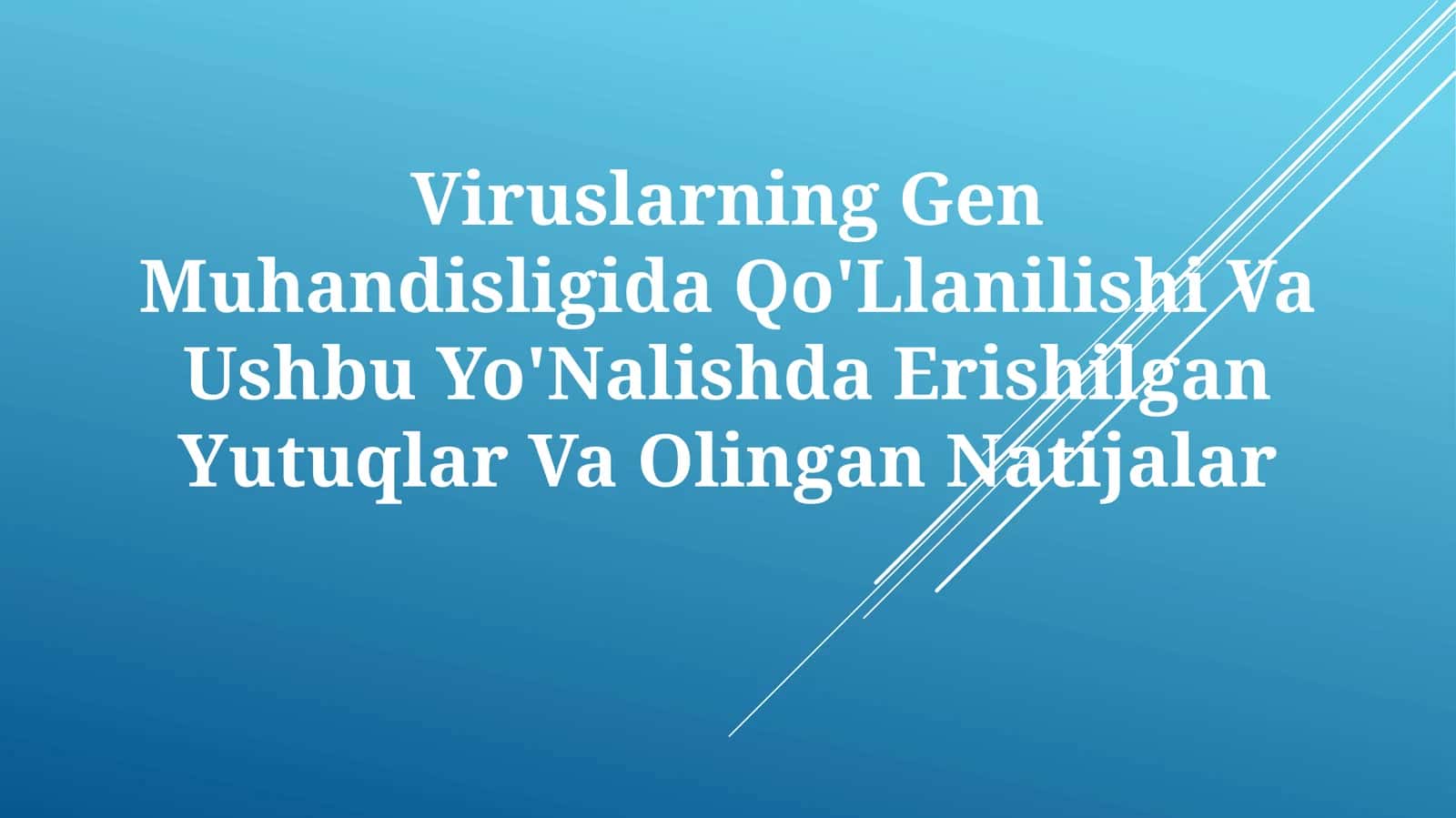 Viruslarning Gen Muhandisligida Qo'Llanilishi Va Ushbu Yo'Nalishda Erishilgan Yutuqlar VaOlinganNatijalar 1
