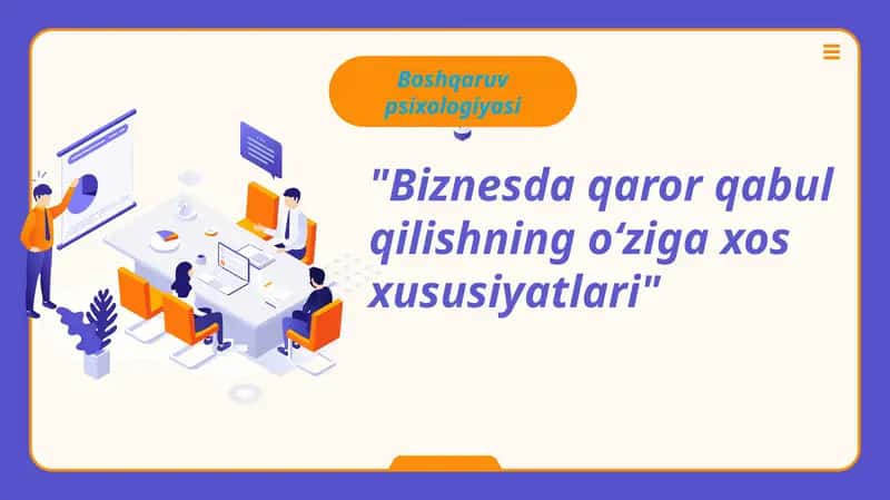 Biznesda qaror qabul qilishning oʻziga xos xususiyatlari 1