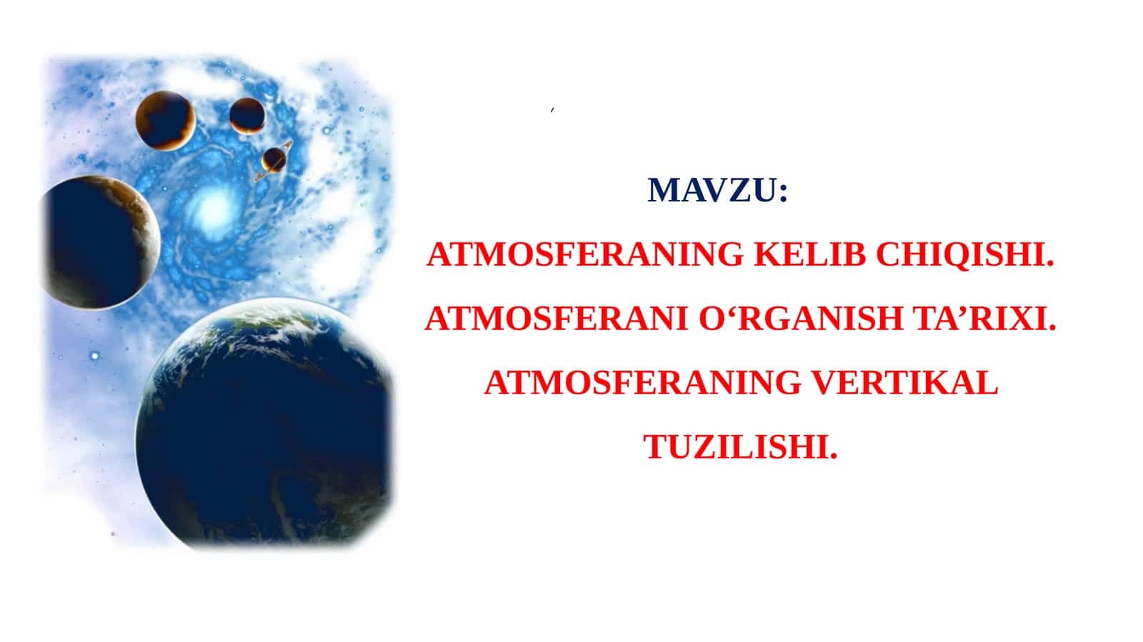ATMOSFERANING KELIB CHIQISHI. ATMOSFERANI O‘RGANISH TA’RIXI. ATMOSFERANING VERTIKAL TUZILISHI. 1