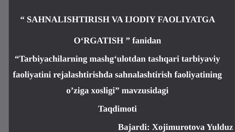 Tarbiyachilarning mashg'ulotdan tashqari tarbiyaviy faoliyatini rejalashtirishda sahnalashtirish faoliyatining o'ziga xosligi.pptx 1