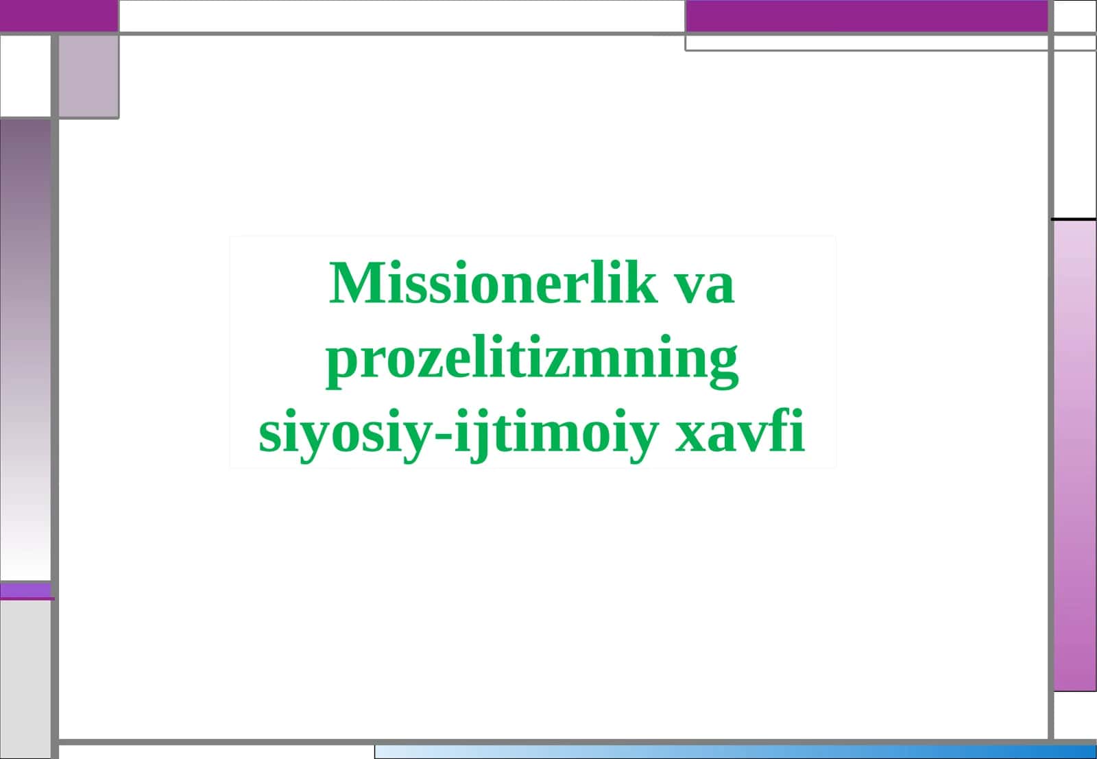 Missionerlik va prozelitizmning siyosiy-ijtimoiy xavfi 1