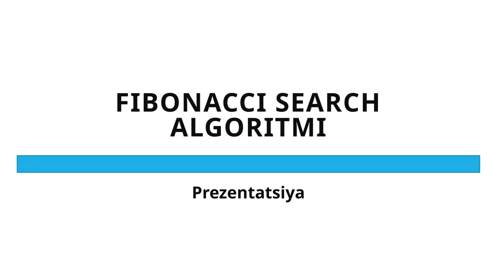 FIBONACCI SEARCH ALGORITMI 1