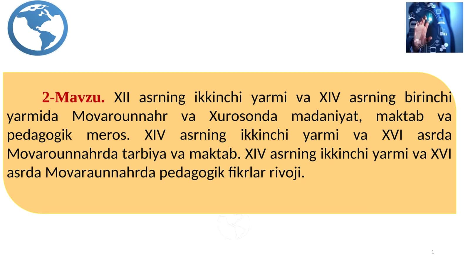 XII asrning ikkinchi yarmi va XIV asrning birinchi yarmida Movarounnahr va Xurosonda madaniyat, maktab va pedagogik meros. XIV asrning ikkinchi yarmi va XVI asrda Movarounnahrda tarbiya va maktab. XIV asrning ikkinchi yarmi va XVI asrda Movaraunnahrda pedagogik fikrlar rivoji 1