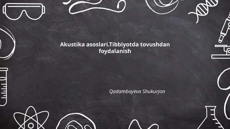Akustika asoslari.Tibbiyotda tovushdan foydalanish 1