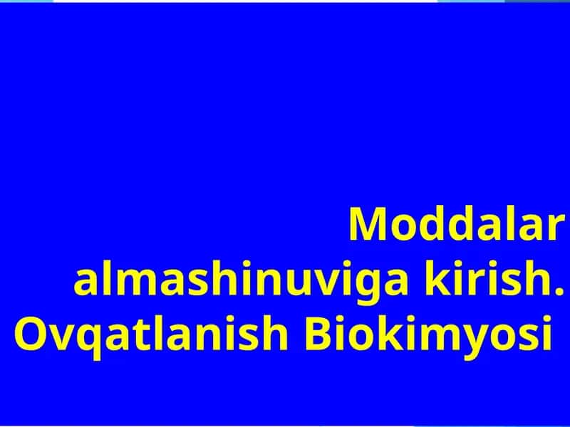 Moddalar almashinuviga kirish. Ovqatlanish Biokimyosi 1