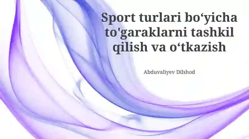 Sport turlari boʻyicha to'garaklarni tashkil qilish va oʻtkazish