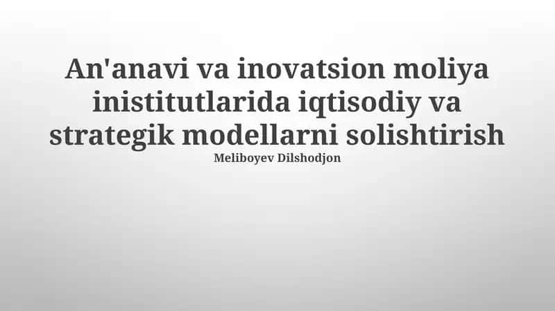 An'anavi va inovatsion moliya inistitutlarida iqtisodiy va strategik modellarni solishtirish 1