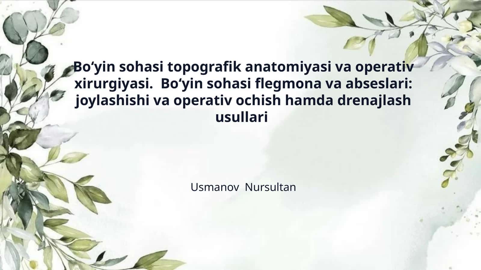 Boʻyin sohasi topografik anatomiyasi va operativ xirurgiyasi.  Boʻyin sohasi flegmona va abseslari: joylashishi va operativ ochish hamda drenajlash usullari 1