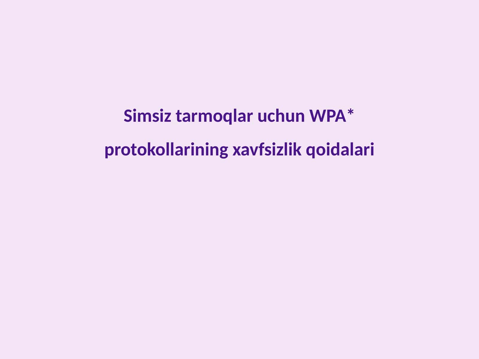 WPA* protokollarining xavfsizlik qoidalari 1