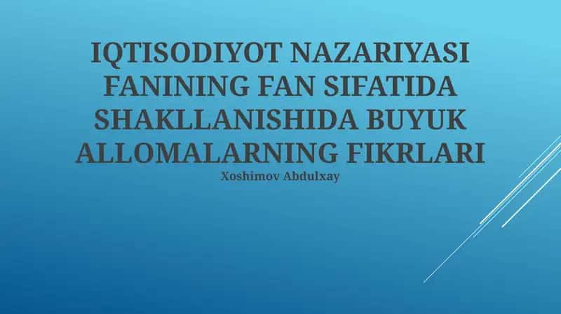 IQTISODIYOT NAZARIYASI FANINING FAN SIFATIDA SHAKLLANISHIDA BUYUK ALLOMALARNING FIKRLARI 1