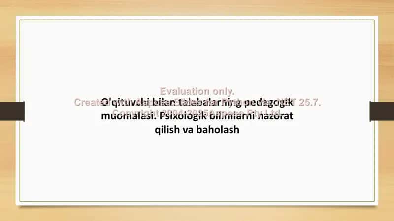 O‘qituvchi bilan talabalarning pedagogik muomalasi va psixologik bilimlarni nazorat qilish hamda baholash 1