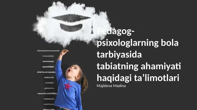 Pedagog- psixologlarning bola tarbiyasida tabiatning ahamiyati haqidagi taʼlimotlari 1