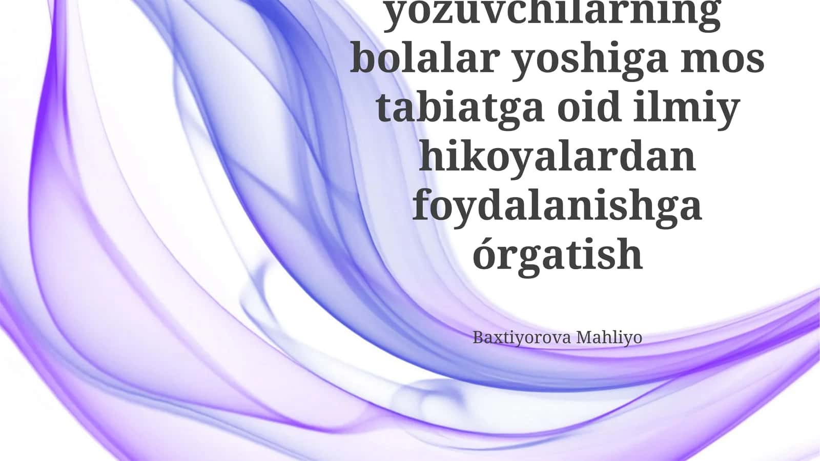 O'zbek yozuvchilarning bolalar yoshiga mos tabiatga oid ilmiy hikoyalardan foydalanishga órgatish 1