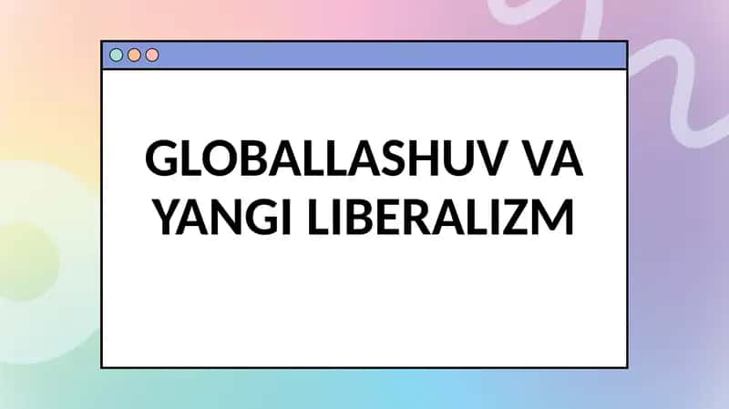 GLOBALLASHUV VA YANGI LIBERALIZM 1