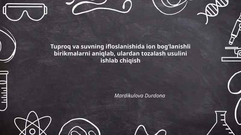 Tuproq va suvning ifloslanishida ion bog‘lanishli birikmalarni aniqlash 1
