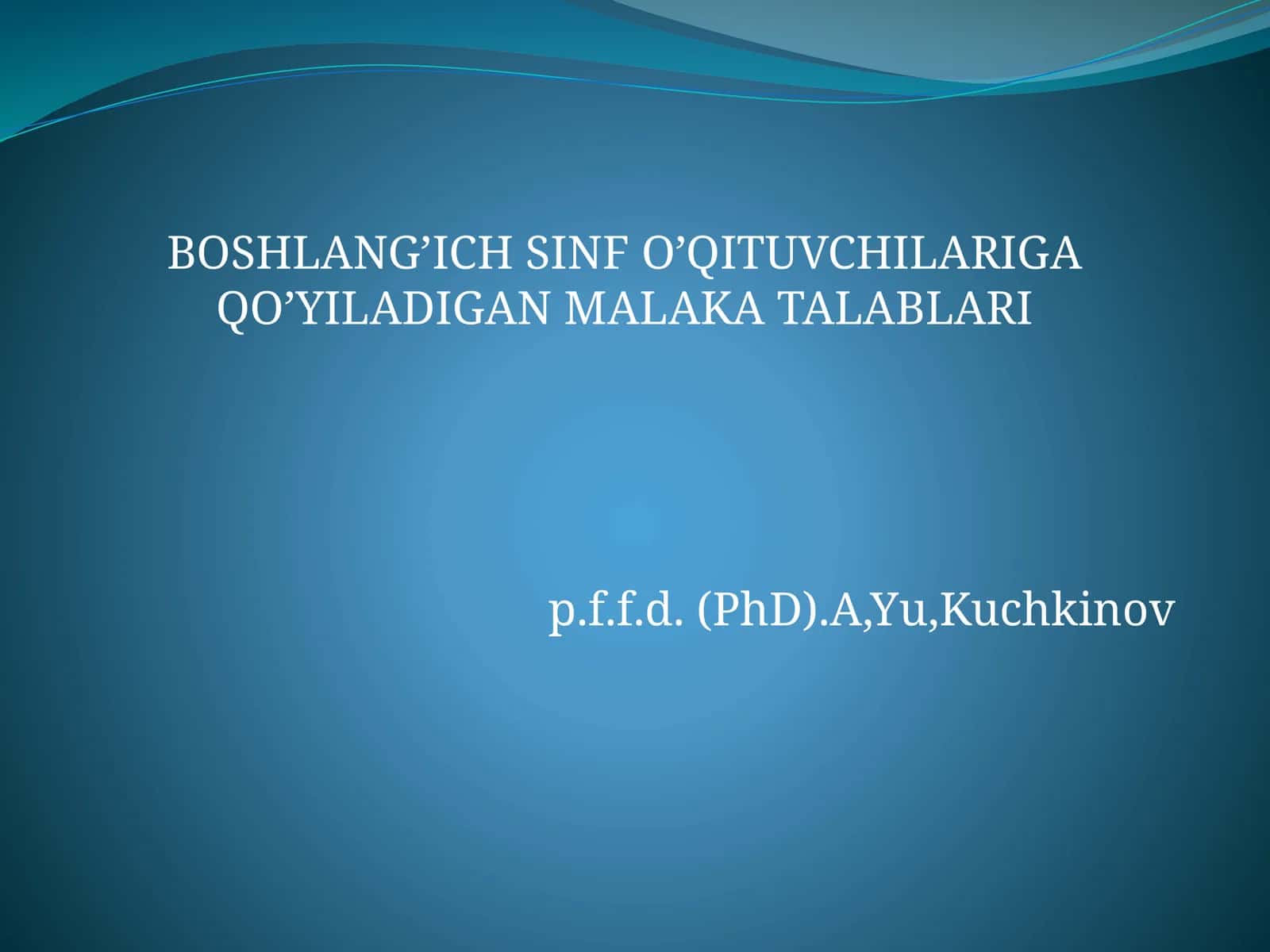 BOSHLANG’ICH SINF O’QITUVCHILARIGA QO’YILADIGAN MALAKA TALABLARI 1