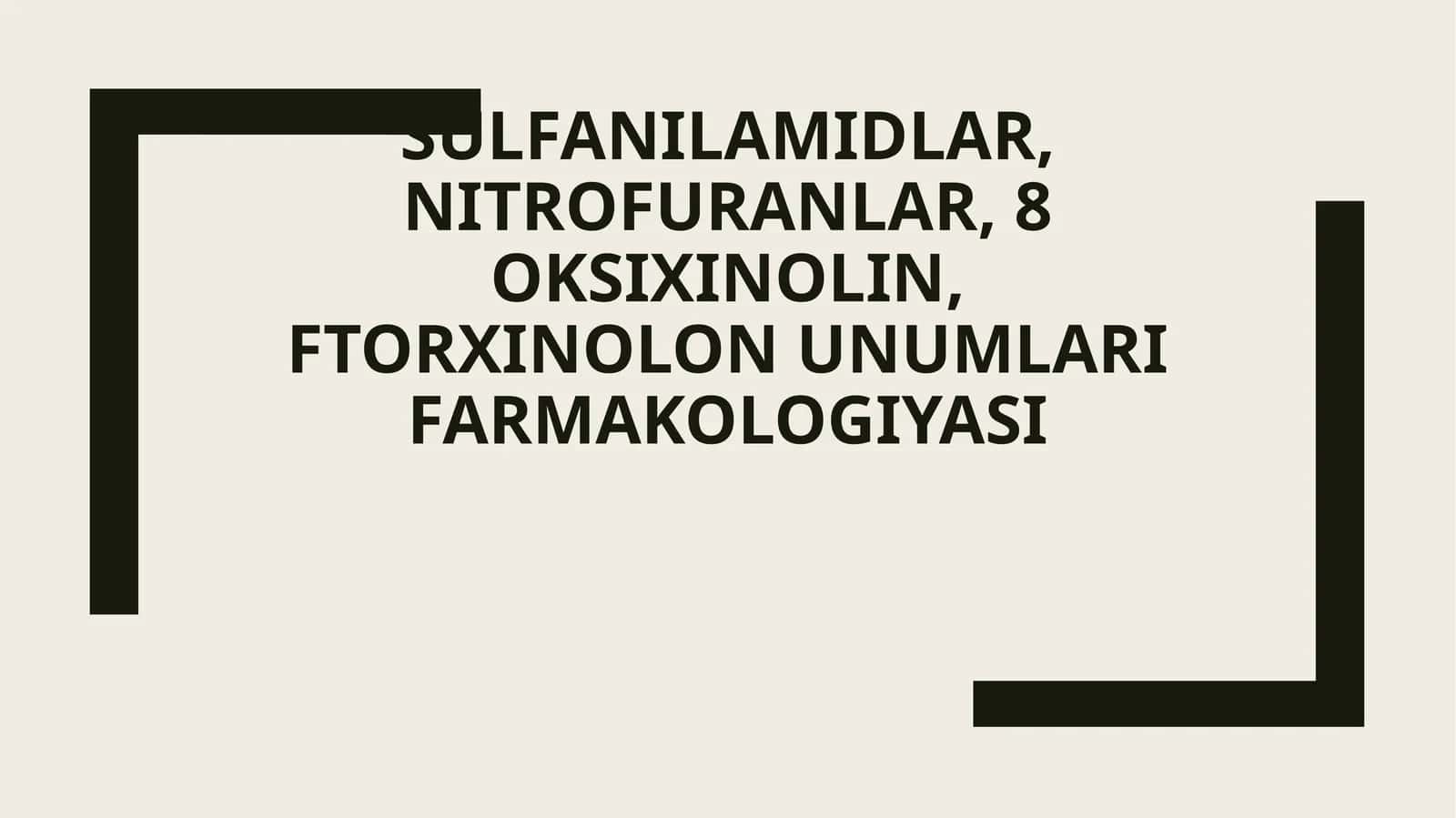 Sulfanilamidlar, nitrofuranlar, 8 oksixinolin, ftorxinolon unumlari farmakologiyasi 1