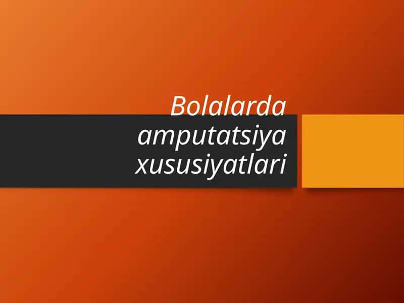 Bolalarda Amputatsiya Xususiyatlari 1