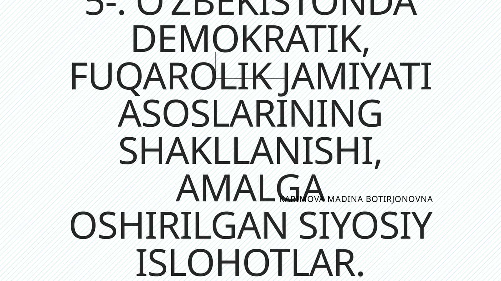 O'ZBEKISTONDA DEMOKRATIK, FUQAROLIK JAMIYATI ASOSLARINING SHAKLLANISHI, AMALGA OSHIRILGAN SIYOSIY ISLOHOTLAR 1
