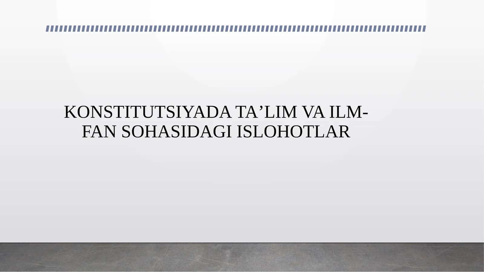 KONSTITUTSIYADA TA’LIM VA ILM-FAN SOHASIDAGI ISLOHOTLAR 1