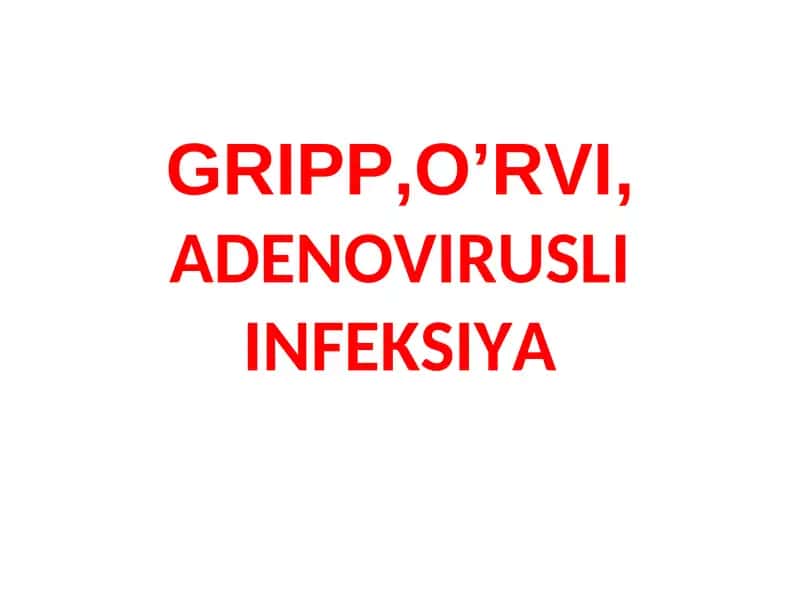 GRIPP,O’RVI,ADENOVIRUSLI INFEKSIYA 1