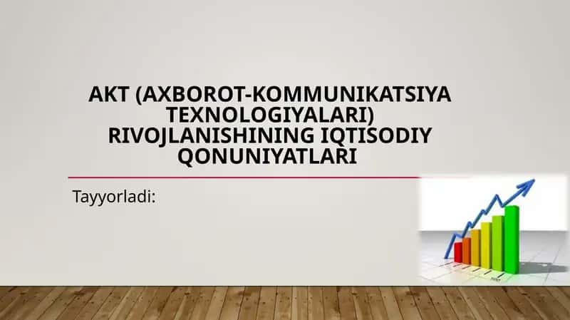 AKT (Axborot-Kommunikatsiya Texnologiyalari) rivojlanishining iqtisodiy qonuniyatlari 1