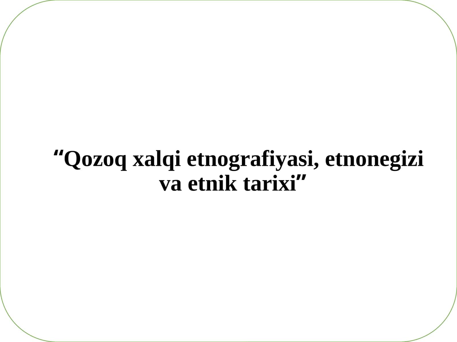 Qozoq xalqi etnografiyasi, etnonegizi va etnik tarixi 1