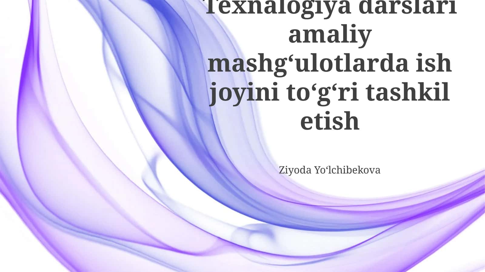 Texnologiyalar bo'yicha amaliy mashg'ulotlar: Ish joyini to'g'ri tashkil etish 1