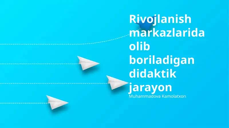 Rivojlanish markazlarida olib boriladigan didaktik jarayon 1