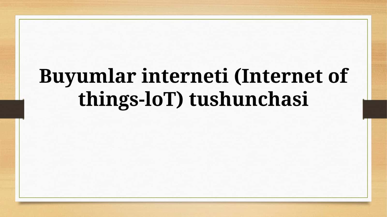 Buyumlar interneti (Internet of things-loT)tushunchasi 1