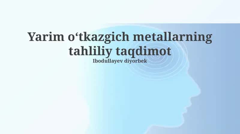 Yarim oʻtkazgich metallarning tahliliy taqdimot 1