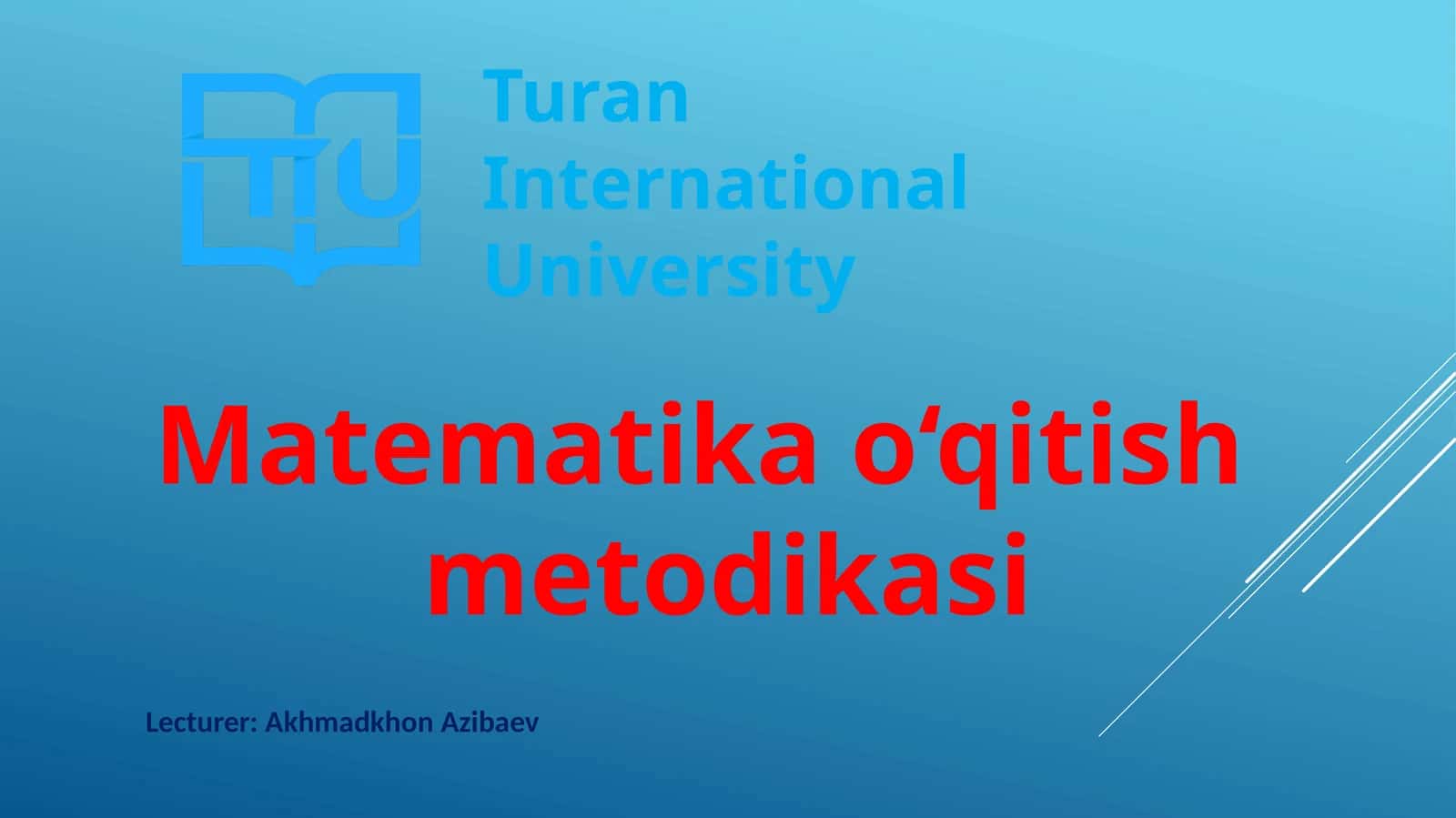 Turan International University Matematika o‘qitish metodikasi 1