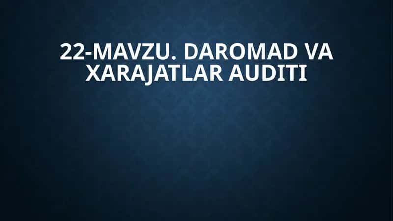 DAROMAD VA XARAJATLAR AUDITI 1
