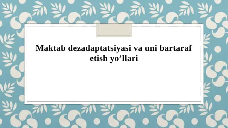 Maktabdezadaptatsiyasi va unibarta refetish yo’llari 1