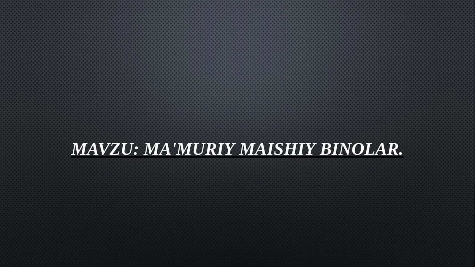 Ma'muriy-maishiy binolar 1