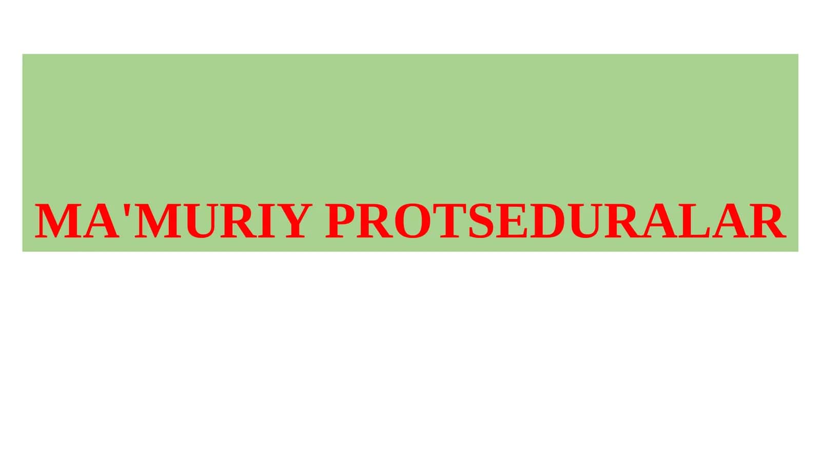 MA'MURIY PROTSEDURALAR 1